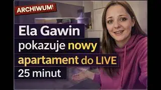 ARCHIWUM: Ela Gawin pokazuje nowy apartament do LIVE | 25 minut