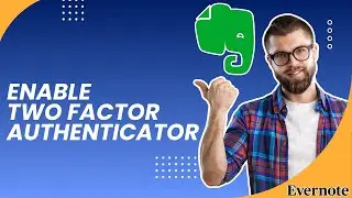 Как включить двухфакторную аутентификацию в Evernote | Полное руководство 2026