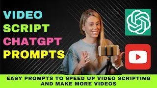 ChatGPT Prompts for Video Scripts : Idea, Outlining, Scene Breakdown and  Complete Script Prompts