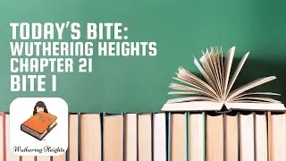 Wuthering Heights - Chapter 21 (Bite 1) | Bite at a Time Books