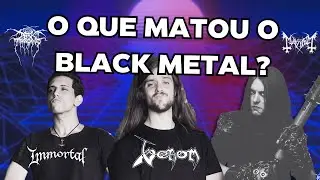 O QUE MATOU O BLACK-METAL?