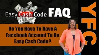 Easy Cash Code FAQ | Do You Have To Have A Facebook Account To Do Easy Cash Code?