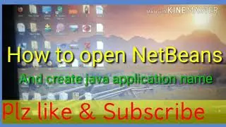 How to open NetBeans & create java application name