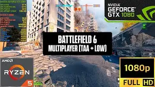 Battlefield 6 Multiplayer Casual | GTX 1080 8GB | Ryzen 5 5600 | Low Settings | TAA