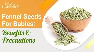 Fennel Seeds For Babies: Amazing Benefits, Precautions And Recipes