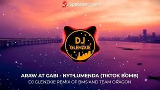 ARAW AT GABI - NYT LUMENDA (TIKTOK BUDOTS DJ GLENZKIE REMIX OF BMS AND TEAM ORAGON)