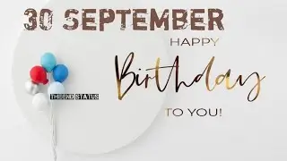 30 September Birthday Status | Birthday Wishes 30 September