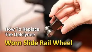 How To Replace The Delclynee Worn Slide Rail Wheel