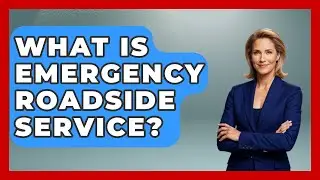 What Is Emergency Roadside Service? - Auto Coverage Explained