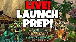 LAUNCH TOMORROW - FINAL DAY OF PREP - Mists of Pandaria Classic Preparation LIVE !guide !xp