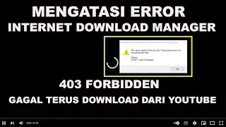 Cara Atasi IDM Eror Saat Download Video | Internet Download Manager Eror 403