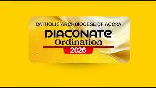 CATHOLIC ARCHDIOCESE OF ACCRA DIACONATE ORDINATION 2026