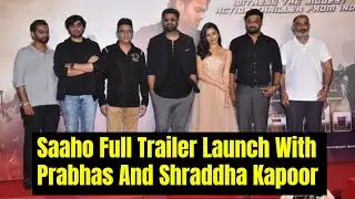 Saaho Trailer Launch | Full Event | Prabhas | Shraddha Kapoor | Jasoosiya