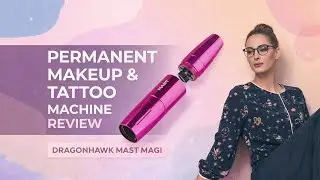Dragonhawk Mast Magi Review | Permanent Makeup Machine | Tattoo Machine | Olga Yakovleva