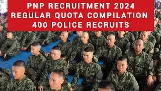 PNP Recruitment 2024: Regular Quota COMILATION 400 Police Recruits