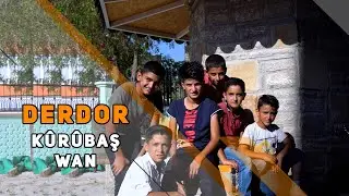DERDOR - KÛRÛBAŞ / WAN