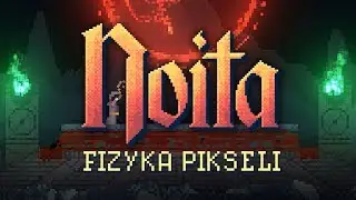 Noita - każdy piksel jest obiektem fizycznym