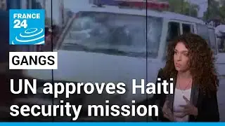 UN approves Haiti security mission to fight gangs &bull; FRANCE 24 English