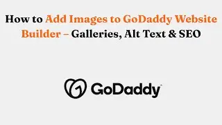 Как добавить изображения в конструктор сайтов GoDaddy &mdash; галереи, альтернативный текст и SEO.