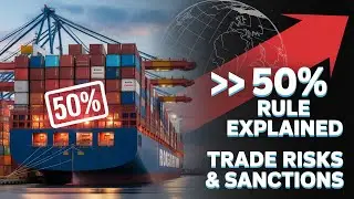 The 50 Percent Rule Explained | How Ownership & Origin Impact Global Trade and Exports
