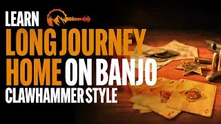 Learn Clawhammer Banjo - Long Journey Home