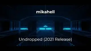 mikahell &mdash; Undropped (2021 Release)