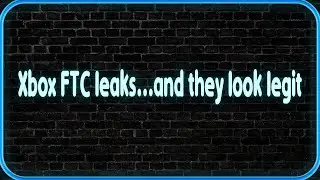 Xbox FTC leaks...and they look legit