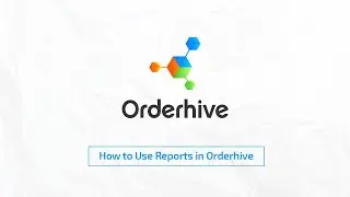 How to Use Reports in Orderhive