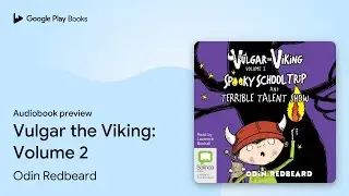 Vulgar the Viking: Volume 2 by Odin Redbeard &middot; Audiobook preview