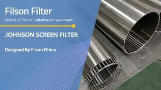 Johnson Screen Filter | Strong, Durable, High Performance Metal Wedge Wire Mesh Filter