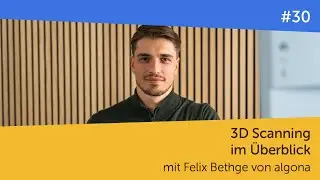3D Scanning im Überblick – mit Felix Bethges von algona