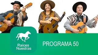 Raíces Nuestras programa 50