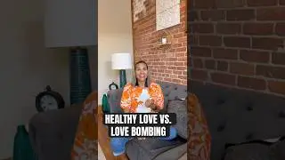 Healthy Love vs. Love Bombing | How to Tell the Difference