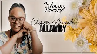 In Loving Memory - Cherrise Amanda Allamby