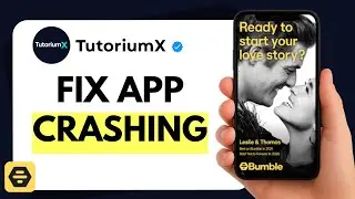 How to Fix Bumble App Keeps Crashing