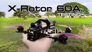 TESTING X-Rotor 60A. - FPV FREESTYLE. FPV THAILAND