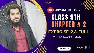 Class 9 | Chapter 2 | Exercise 2.3 Full | Easy Mathology | Hassan Zaheer | Easy Math tips and tricks