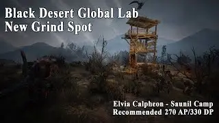 Black Desert Global Lab - Elvia Saunil Camp 270 AP Zone, Mechanic and Possible Spot Rotation