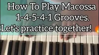 7 Exercises On How To Play Macossa 1-4-5-4-1. Piano Beginner Students 