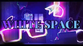 White Space 100% (Easy Demon) Its finally out | Geometry Dash