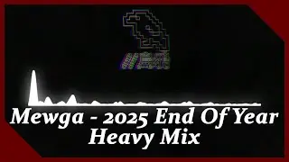 Mewga - 2025 End Of Year Heavy Mix