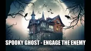 Spooky Ghost - Engage The Enemy