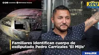 Familiares identifican cuerpo de exdiputado Pedro Carrizales 'El Mijis' | 98.1 seg. de informaci&oacute;n