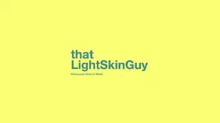 Who does that LightSkinGuy watch on YouTube | TLSG Cuts