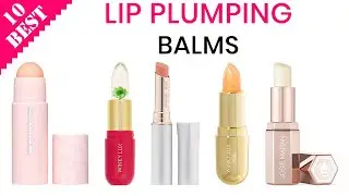 10 Best Lip Plumping Balms | Get Bigger, Fuller, and Plumper Lips with Lip Balm and Gloss