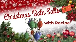 Ornament Filled Bath Salts for Christmas w/Recipe