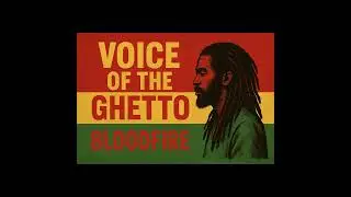 Voice of the Ghetto &ndash; BLOODFIRE | Militant Roots Reggae Chant 2025 🔥🦁