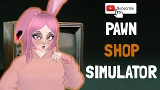 First Look at Pawn Shop Simulator