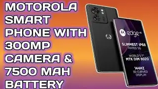 MOTOROLA SMART PHONE WITH 300MP CAMERA & 7500MAH BATTERY//TECHNICAL REVIEW//