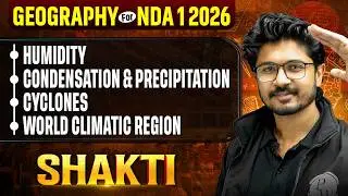 NDA Geography : Climatology, Humidity, Condensation, Precipitation & Cyclones for NDA 2026 ✅ NDA GAT
